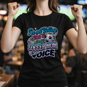 Funny Soccer Mum Voice Sideline Quote T-Shirt