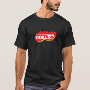 Funny Soccer Or Hockey Goalie Graphic T-Shirt