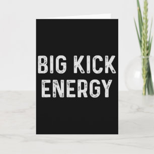 Funny Soccer Player Big Kick Energy Card
