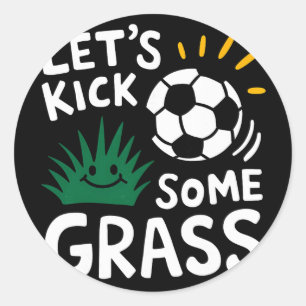 Funny Soccer Player Let's Kick Some Gr Sports Love Classic Round Sticker