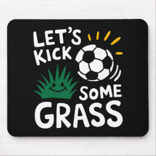 Funny Soccer Player Let's Kick Some Gr Sports Love Mouse Pad