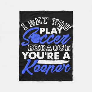 Funny Soccer Pun I Bet You Play Because You're A K Fleece Blanket