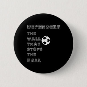 Funny Soccer Quote - Defenders Wall That Stops The 6 Cm Round Badge