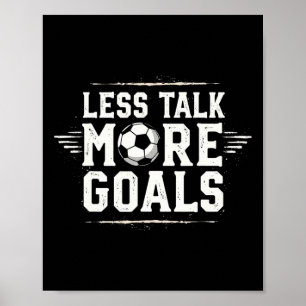 Funny Soccer Quote Gift Less Talk Poster