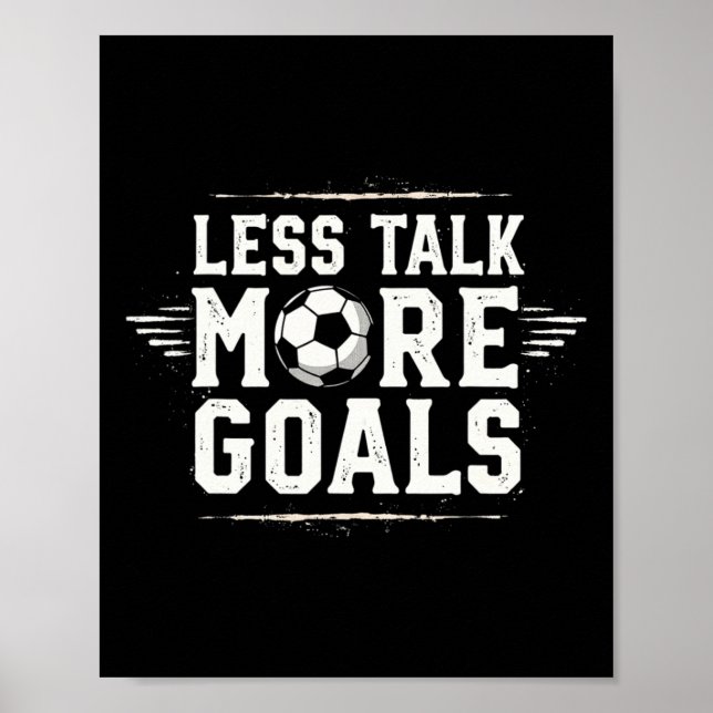 Funny Soccer Quote Gift Less Talk  Poster (Front)