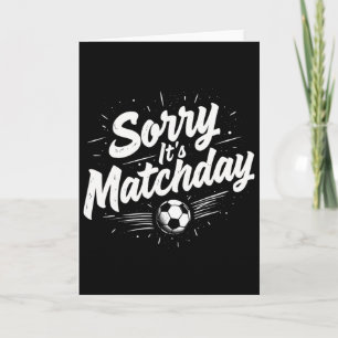 Funny Soccer Quote Gift Sorry It's Matchday Card