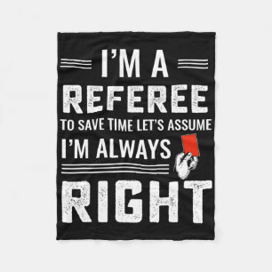 Funny Soccer Referee Never Wrong Fleece Blanket
