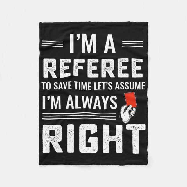 Funny Soccer Referee Never Wrong  Fleece Blanket (Front)