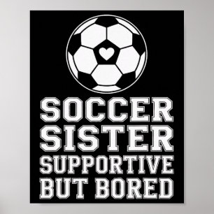 Funny Soccer Sister Supportive Sibling Soccer Fan Poster