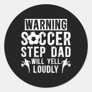 Funny Soccer Step-dad Of A Soccer Player Step-fath Classic Round Sticker