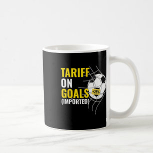 Funny Soccer Tariff On Goals 25% Imported Politica Coffee Mug