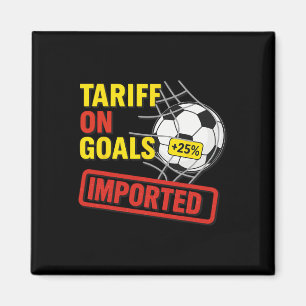 Funny Soccer Tariff On Goals 25% Imported Politica Magnet