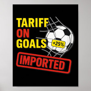 Funny Soccer Tariff On Goals 25% Imported Politica Poster