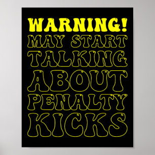 Funny Soccer Warning! May Start Talking About Pena Poster