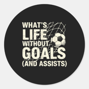 Funny Soccer Whats Life Without Goals Soccer Playe Classic Round Sticker