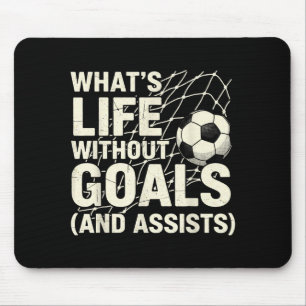 Funny Soccer Whats Life Without Goals Soccer Playe Mouse Pad