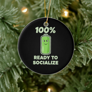 Funny Social Battery 100% Full - Ready to Socializ Ceramic Ornament