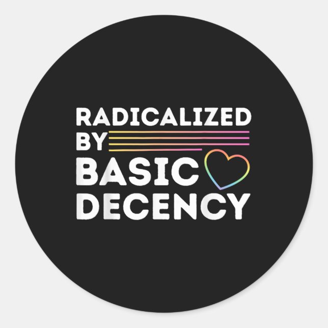 Funny Social Democracy Radicalised By Basic Decenc Classic Round Sticker (Front)