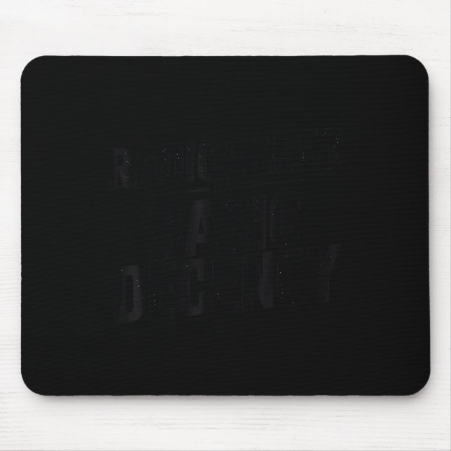 Funny Social Democracy Radicalised By Basic Decenc Mouse Pad (Front)