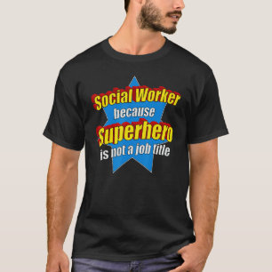 Funny Social Worker Because Superhero Isn't A Job T-Shirt