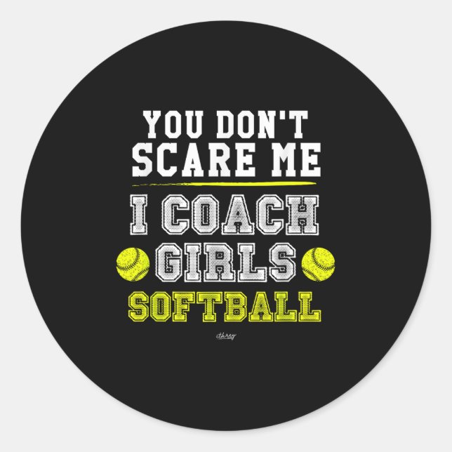 Funny Softball Coach You Don't E Me I Coach Girls  Classic Round Sticker (Front)