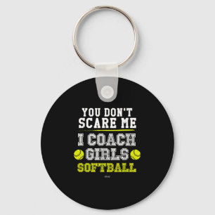 Funny Softball Coach You Don't E Me I Coach Girls  Key Ring