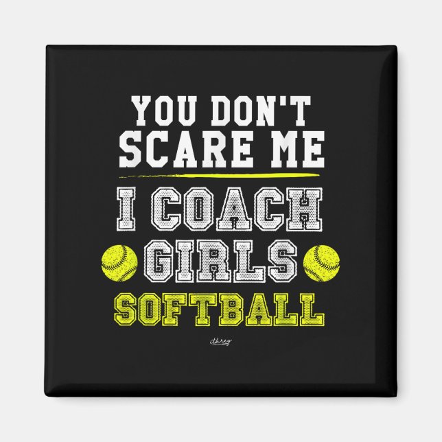 Funny Softball Coach You Don't E Me I Coach Girls  Magnet (Front)