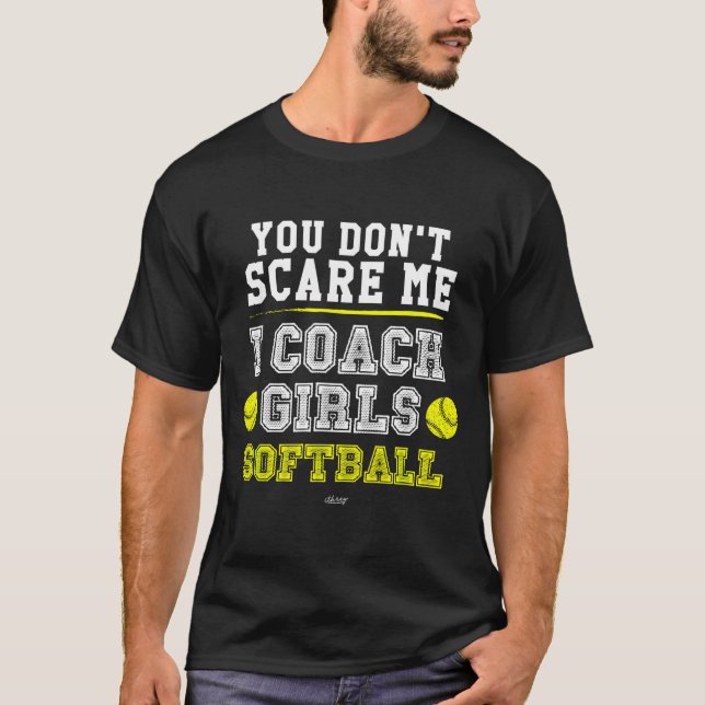 Funny Softball Coach You Don't E Me I Coach Girls  T-Shirt (Front)