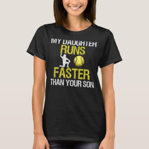 Funny Softball Dad My Daughter Runs Faster Than Yo T-Shirt