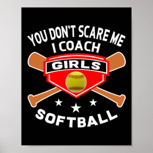 Funny Softll Coach Shirts You Don't Scare Me Quote Poster