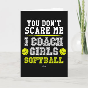 Funny Softll Coach You Don't Scare Me I Coach Girl Card