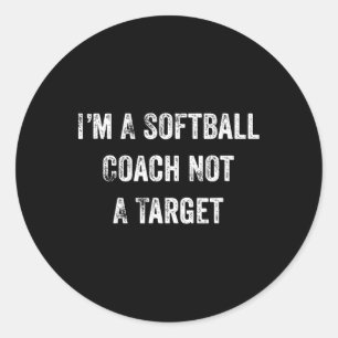 Funny Softll Lover I'm A Softll Coach Not A Target Classic Round Sticker
