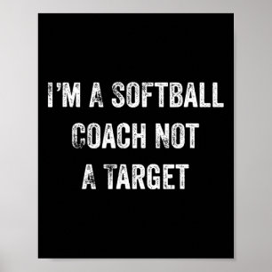 Funny Softll Lover I'm A Softll Coach Not A Target Poster