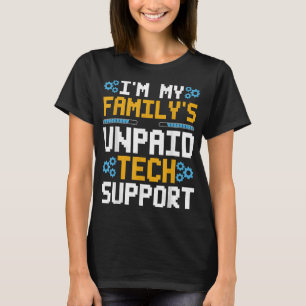 Funny Software Engineer Im My Familys Unpaid Tech T-Shirt