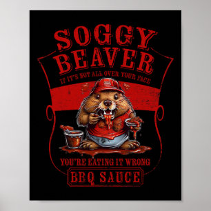 Funny Soggy Beaver Bbq If It's Not All Over Your F Poster