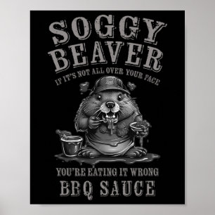 Funny Soggy Beaver Bbq If It's Not All Over Your F Poster