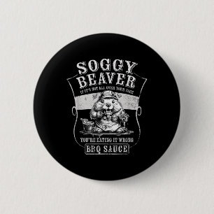Funny Soggy Beaver Bbq If Its Not All Over Your Fa 6 Cm Round Badge