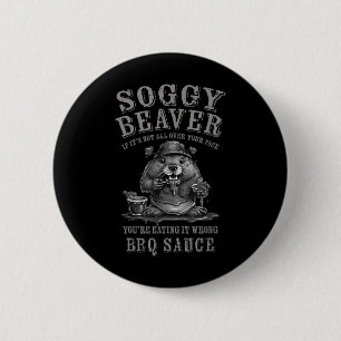 Funny Soggy Beaver Bbq If Its Not All Over Your Fa 6 Cm Round Badge