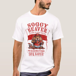 Funny Soggy Beaver Bbq If Its Not All Over Your Fa T-Shirt