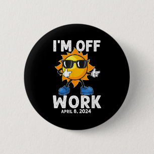 Funny Solar Eclipse Sun Off Work 6 Cm Round Badge