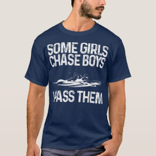 Funny Some Girls Chase Boys I Pass Them Swimmer Wo T-Shirt