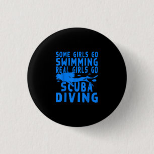 Funny Some Girls Go Swimming Real Girls Go Scuba 3 Cm Round Badge
