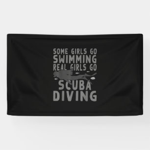 Funny Some Girls Go Swimming Real Girls Go Scuba Banner