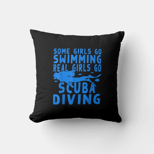 Funny Some Girls Go Swimming Real Girls Go Scuba Cushion (Front)