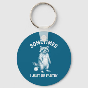 Funny Sometimes I Farting Just Humor Raccoon Key Ring