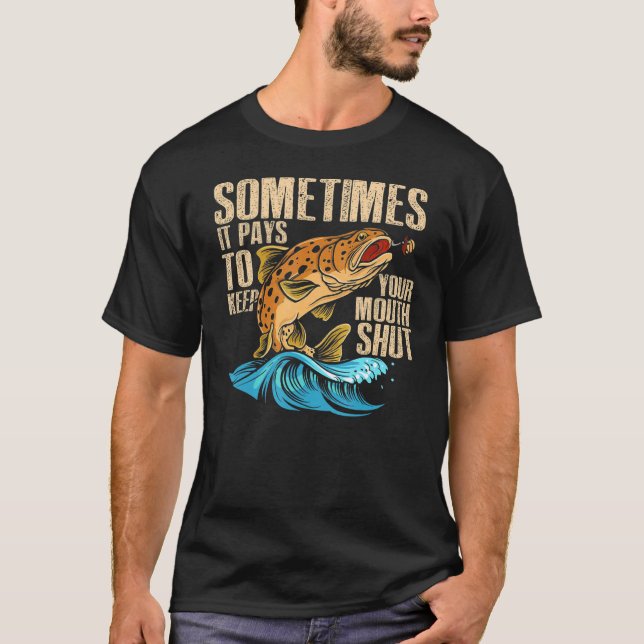 Funny Sometimes It Pays To Keep Your Mouth Shut  F T-Shirt (Front)