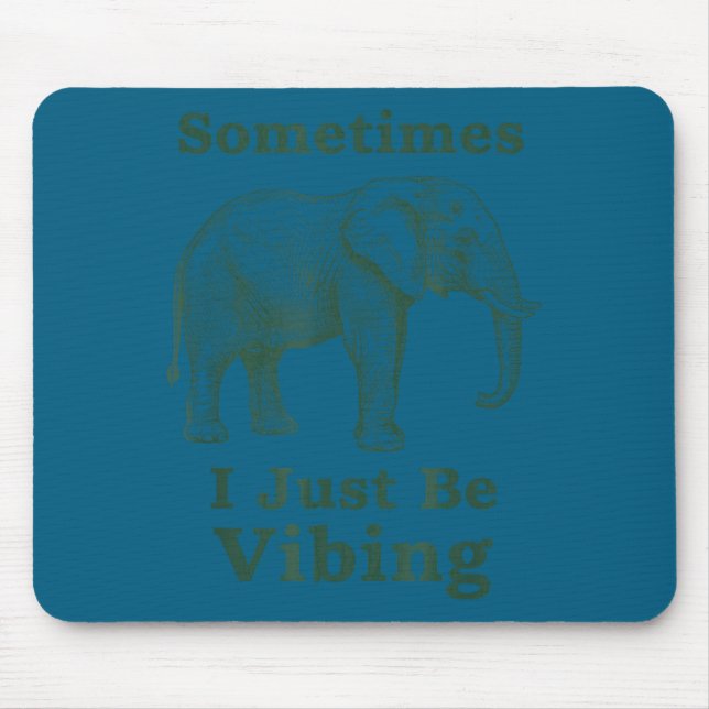 Funny Sometimes Vibing Elephant Retro Meme Mouse Pad (Front)