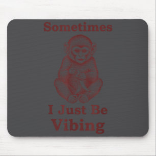 Funny Sometimes Vibing Monkey Retro Meme Mouse Pad