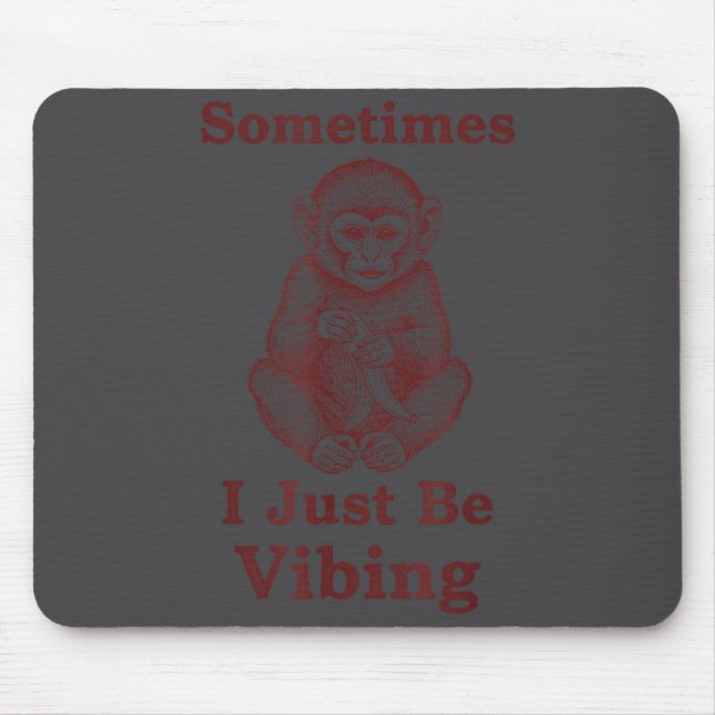 Funny Sometimes Vibing Monkey Retro Meme Mouse Pad (Front)