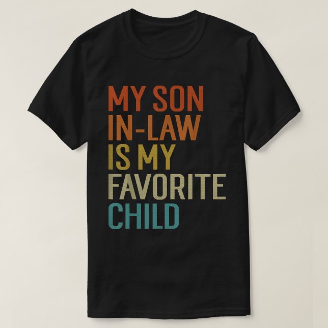 Funny Son-In-Law Favourite Child Shirt (Design Front)